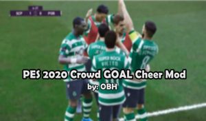 دانلود مود Crowd GOAL Cheer V2.0 برای PES 2020 توسط OBH
