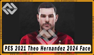 فیس Theo Hernandez برای PES 2021 - آپدیت 11 اردیبهشت 1403